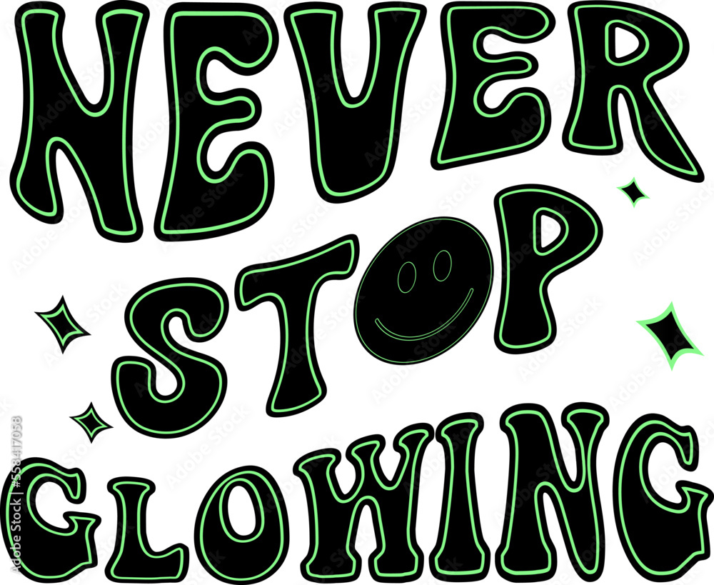 Never Stop Glowing Never Stop Glowing