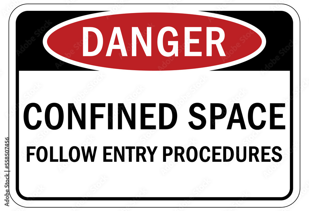 Confined space sign and labels follow entry procedures Confined space sign and labels follow entry procedures