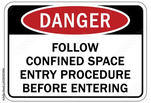 Confined space sign and labels follow confined space entry procedures before entering