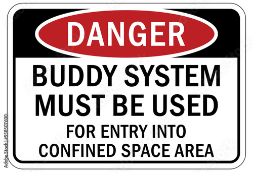 Confined space sign and labels buddy system must be used for entry