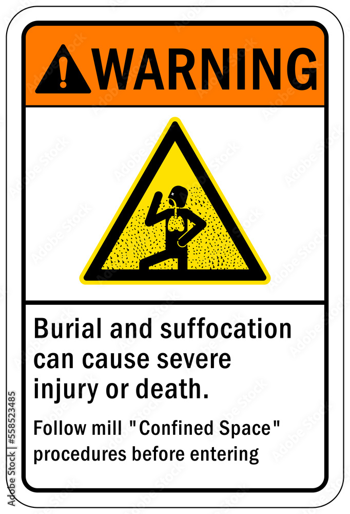 Confined space sign and labels burial and suffocation can cause severe injury or death follow mill confined space procedures before entering Confined space sign and labels burial and suffocation can cause severe injury or death follow mill confined space procedures before entering
