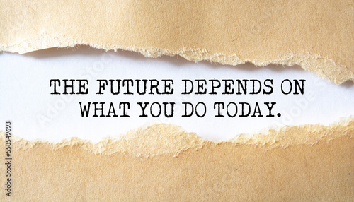 Inspiration quote : "The future depends on what you do today"