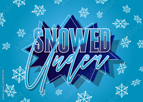 Snowflake background with Snowed Under text. Event poster, Winter, Snow banner.