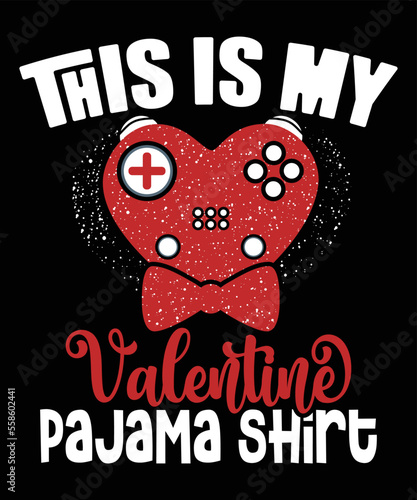 This is my valentine pajama shirt, Valentine heart shirt, valentine gaming heart shirt, valentine pajama shirt template