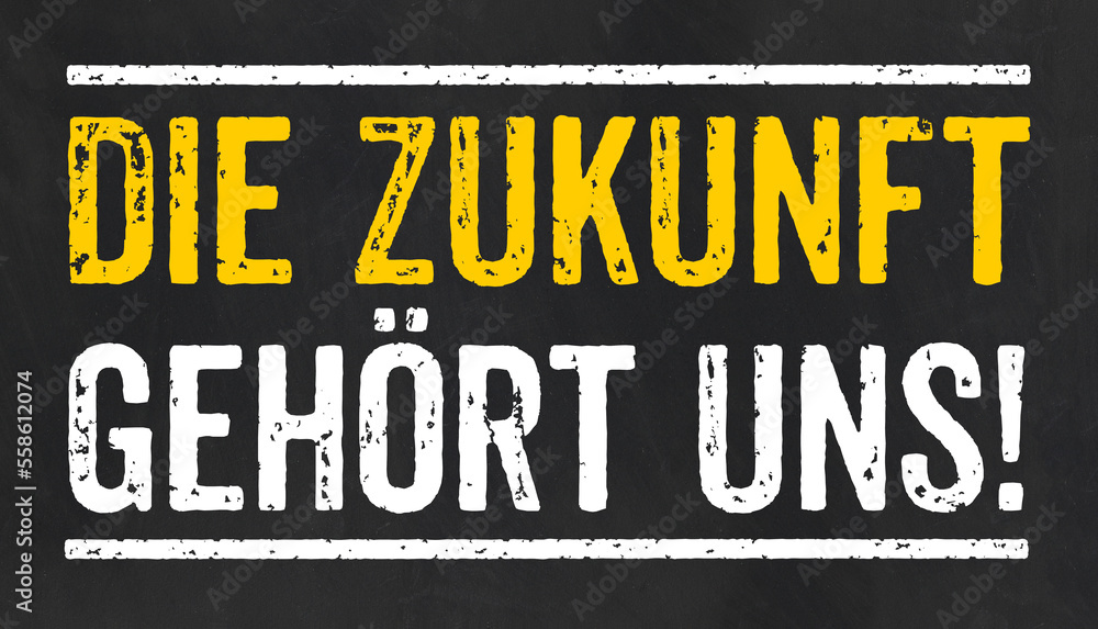Fototapeta premium Tafel mit dem Text Die Zukunft gehört uns