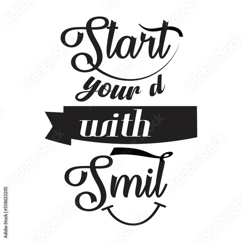 Motivational quote. Start Your With a Smile. Lettering doodle typographic poster. Motivational and inspirational vector illustration with quote. Home decoration design art.