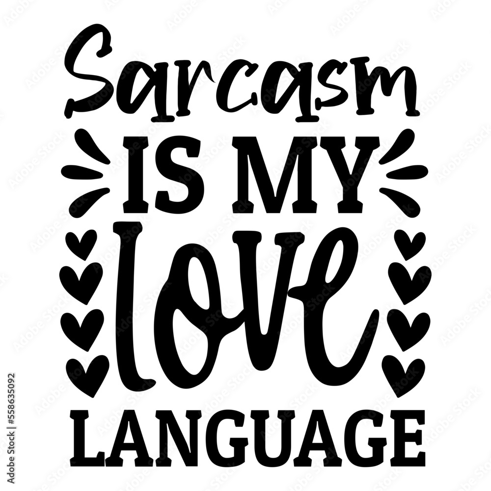 sarcasm is my love language svg