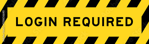 Yellow and black color with line striped label banner with word login required