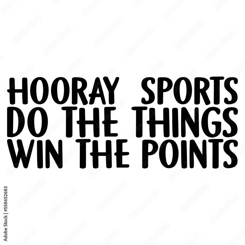 Hooray Sports do the things win the points t-shirt design