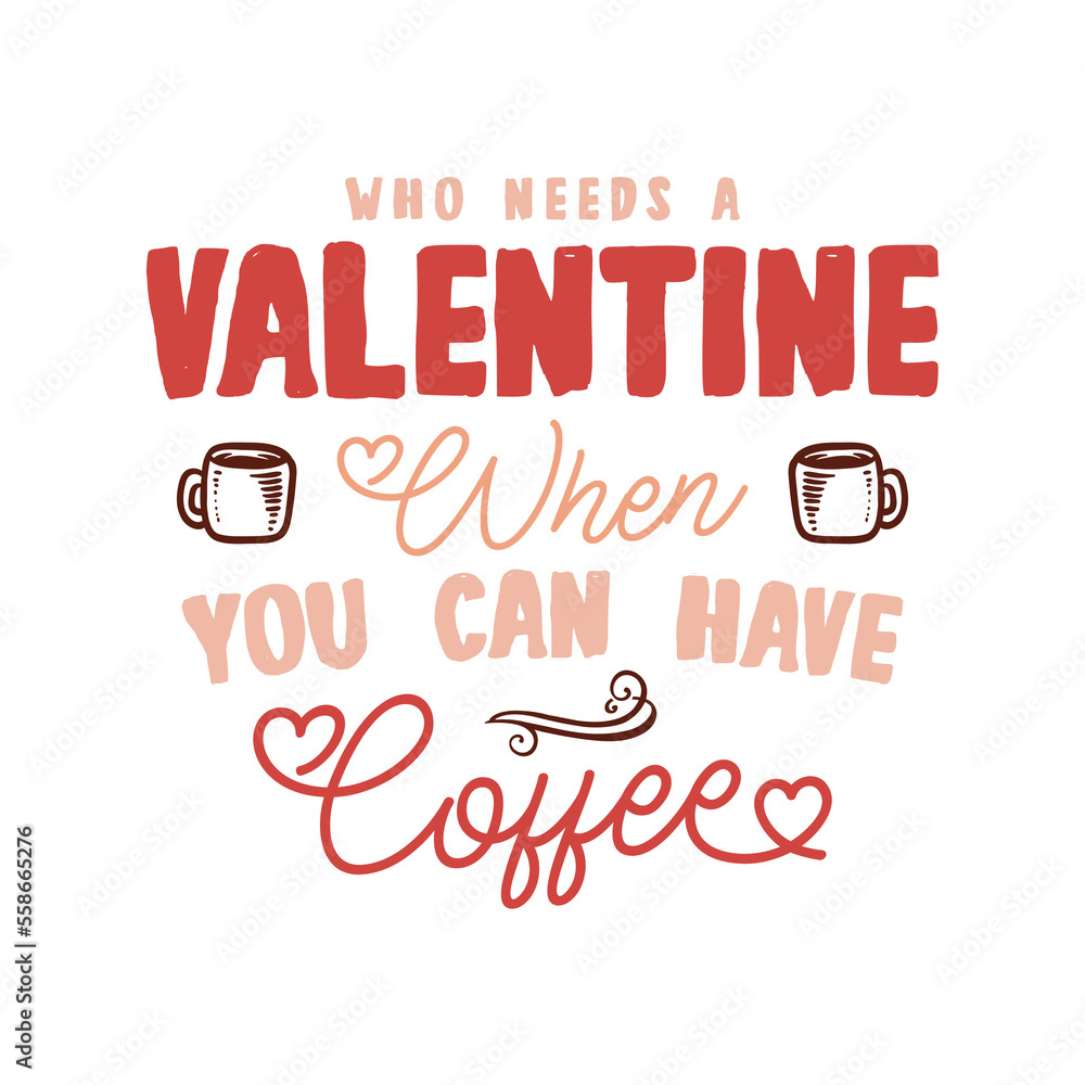 Fototapeta premium Anti Valentine day poster badge design. Hand drawn lettering - Valentine when you have coffee. For greetings cards, invitations. Good for t-shirt, mug, scrap booking, gift, printing press