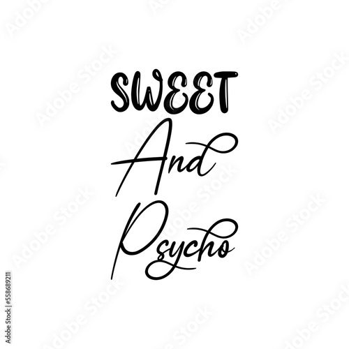 sweet and psycho black lettering quote