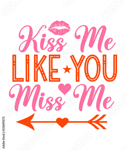Kiss Me Like You Miss Me SVG Designs