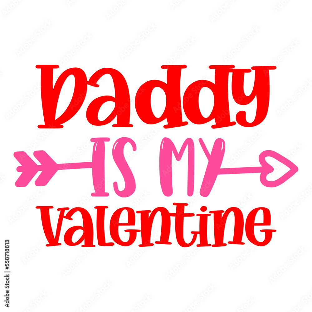 daddy is my valentine svg daddy is my valentine svg
