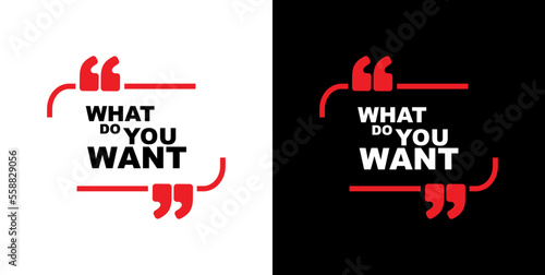 what do you want sign on white background	