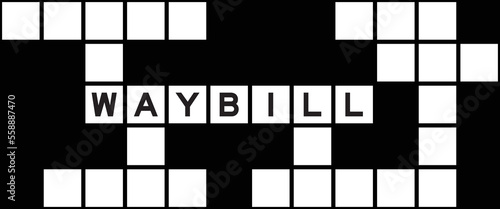 Alphabet letter in word waybill on crossword puzzle background