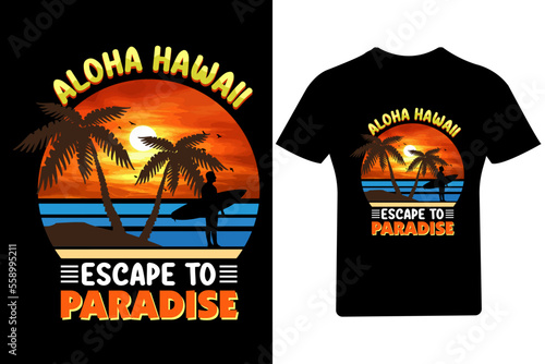 Aloha hawall escape to paradise T Shirt Design,