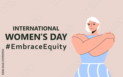 International Womens Day. IWD. 8 march. Campaign 2023 theme Hashtag EmraceEquity. Embrace Equity. Beautiful woman hugs herself. Womens rights. Illustration for web banner, social network. Eps 10
