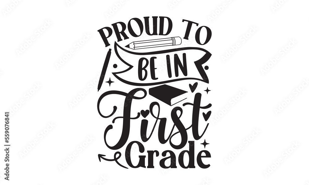 Naklejka premium Proud To Be In First Grade-School Svg Design, Hand drawn lettering phrase isolated on white background, Illustration for prints on t-shirts, bags and posters, for Cutting Machine, Silhouette Cameo .