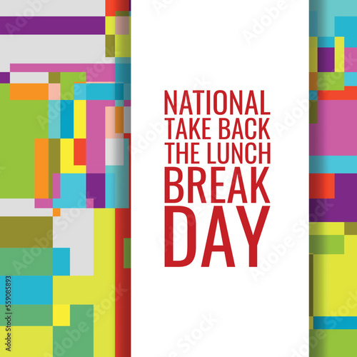 NATIONAL TAKE BACK THE LUNCH BREAK DAY. Design suitable for greeting card poster and banner