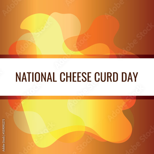 National Cheese Curd Day . Design suitable for greeting card poster and banner