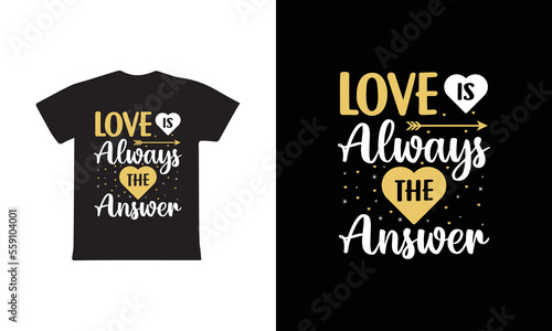 Love Always The Answer T-shirt Design  Valentine day T-shirt design Template