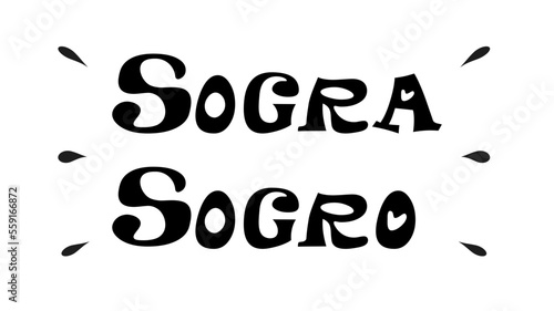 Sogra. Sogro. Mother in Law and Father in Law. Brazilian Portuguese Lettering. 