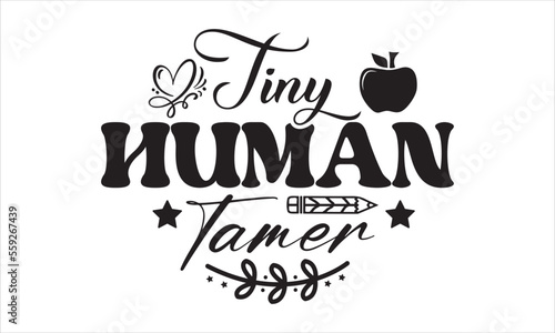 Tiny human tamer svg, Teacher Svg Bundle, teacher shirt svg, teacher life svg, back to school svg, Teacher Svg, Teacher day, Teacher svg design, teacher quotes svg, files for cricut, Funny Svg