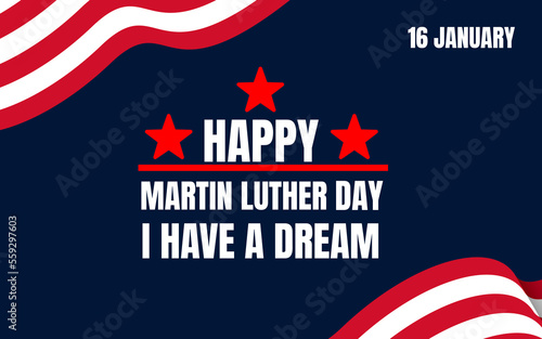 Text Happy Martin Luther King Day Background. I have a dream inspirational Quote. 16 Jan Martin Luther King Jr Day.
