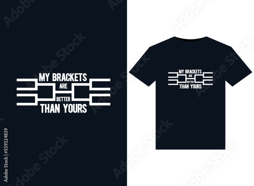 My Brackets are better than yours illustrations for print-ready T-Shirts design