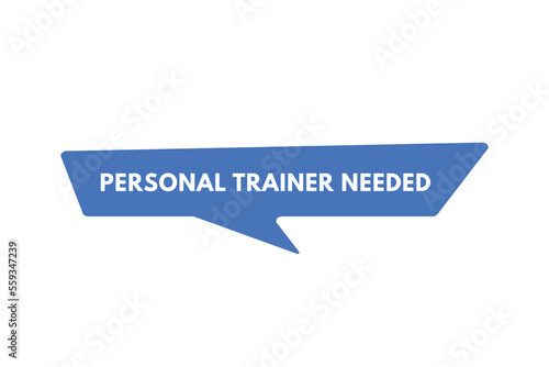 personal trainer needed text Button. personal trainer needed Sign Icon Label Sticker Web Buttons