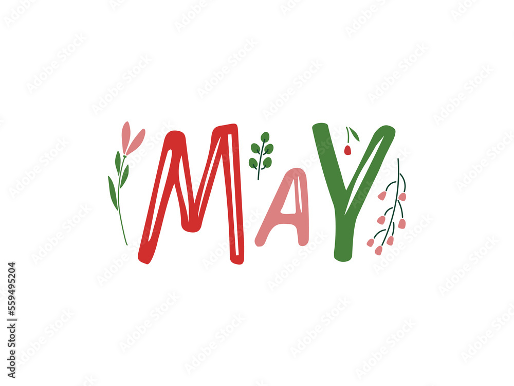 Hand drawn lettering word May. Text with plant sprig. MAY month with flowers. Festive spring banner, border, Card, t-shirt design, invitation. Spring decorative element with leaves. Spring background
