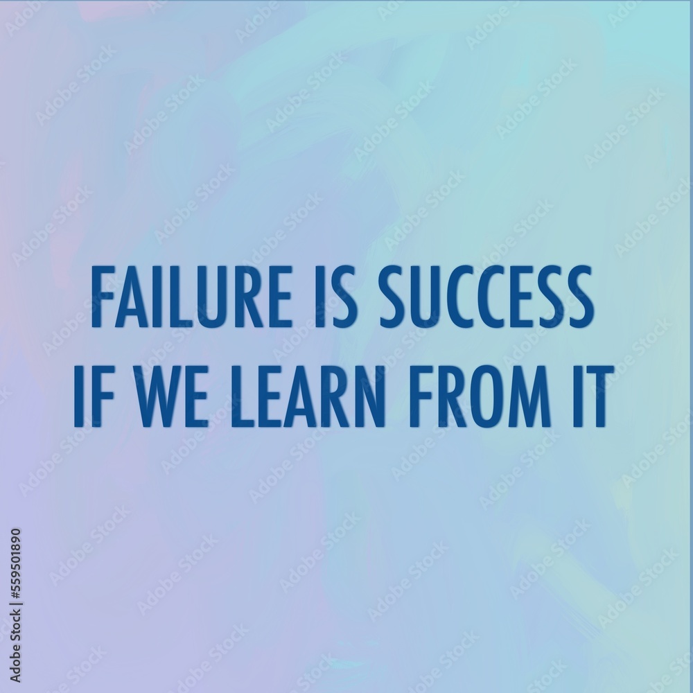 Failure is success if we learn from it. Inspirational quote, success concept. 