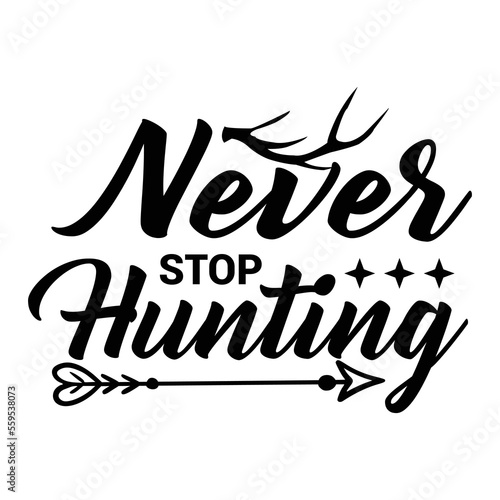 Never Stop Hunting 