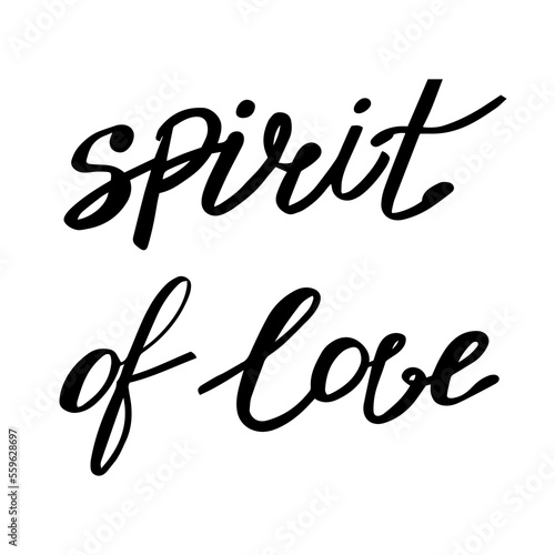 Spirit of love. Vector illustration of hand drawn lettering. Motivation phrase.
