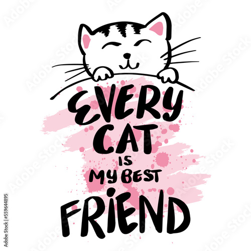 Every cat is my best friend, hand lettering. Poster for shirt design.
