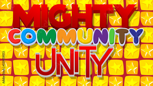 Mighty Community Unity. Word written with Children's font in cartoon style.