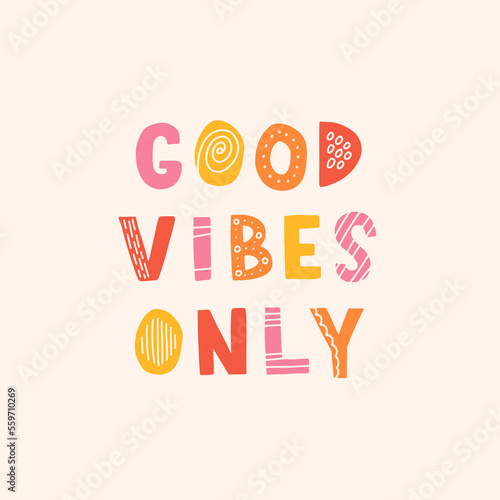 Hand drawn lettering motivational quote. The inscription: good vibes only. Perfect design for greeting cards, posters, T-shirts, banners, print invitations. Self care concept.