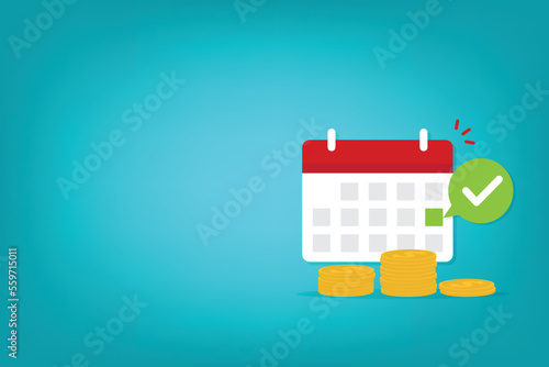 Success salary payment. Pay schedule agenda done on calendar and checkmark, tax or credit bill time, loan date. Money plan. Budget income day. Vector illustration
