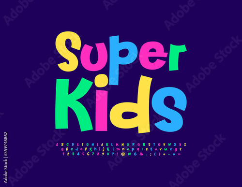 Vector playful Emblem Super Kids. Funny colorful Font. Childish set of Alphabet Letters and Numbers.