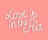 Love is ine the Air. Hand drawn. Design for holiday greeting cards of invitations of the wedding day and Happy Valentine's day. 