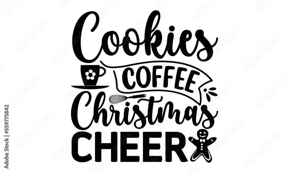 Cookies coffee Christmas cheer, Cooking t shirt design, Hand drawn lettering phrase,  farmers market, country fair, cooking shop, food company, svg Files for Cutting Cricut and Silhouette EPS 10