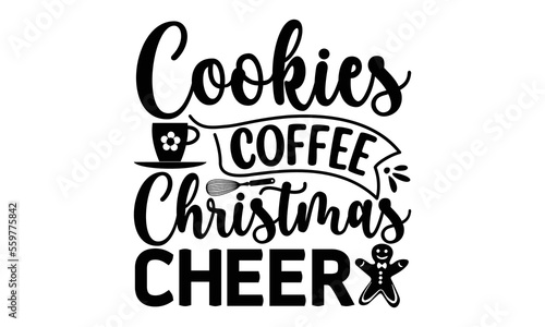 Cookies coffee Christmas cheer  Cooking t shirt design  Hand drawn lettering phrase   farmers market  country fair  cooking shop  food company  svg Files for Cutting Cricut and Silhouette EPS 10