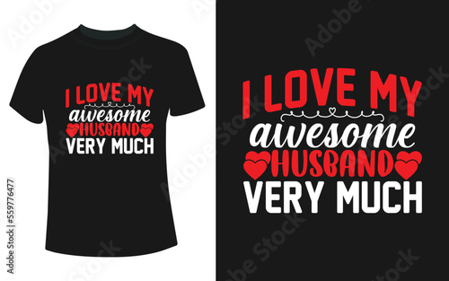 I love my awesome husband very much valentine's day t-shirt design 