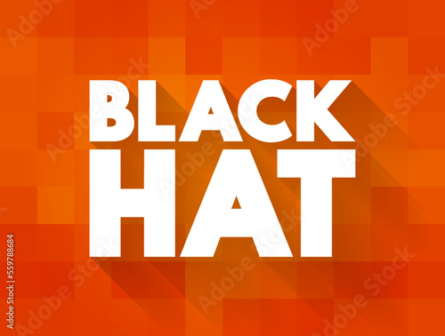 Black Hat is a hacker who violates computer security for their own personal profit or out of malice, text concept for presentations and reports