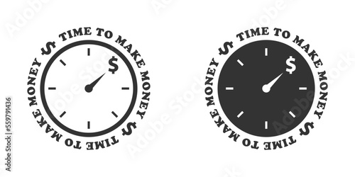 Time to make money icon. Clock face with dollar sign and text around. Vector illustration.