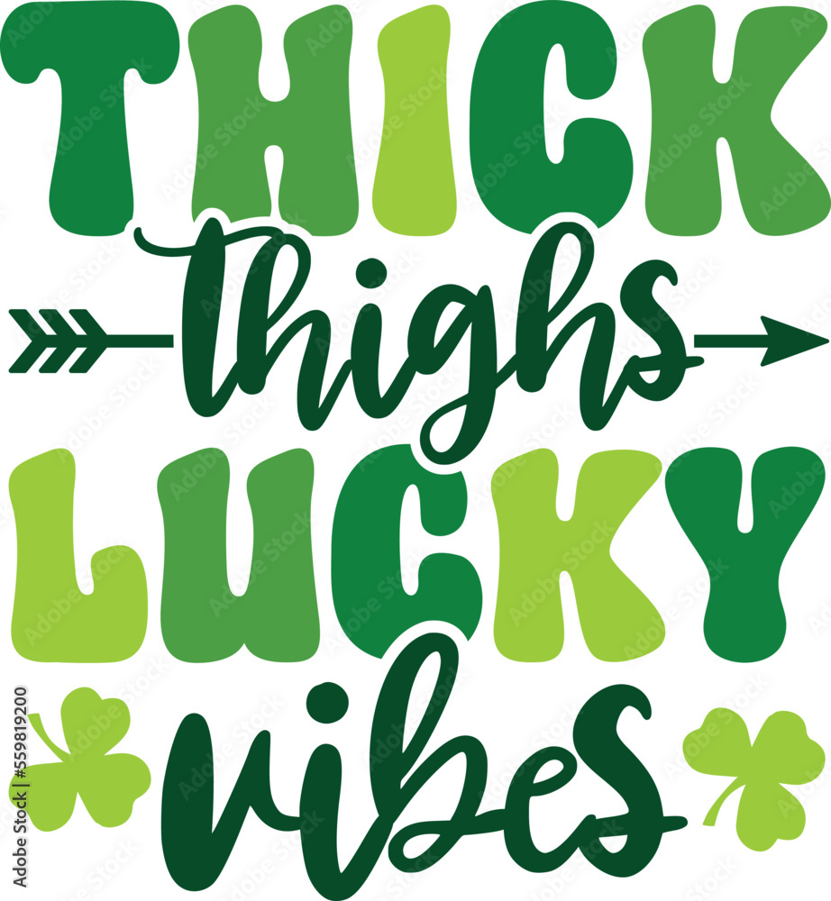  Thick Thighs Lucky Vibes . St Patrick's Day T-shirt design, Vector graphics, typographic posters, or banners.