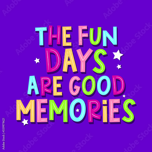 THE FUN DAYS QUOTE, COLORFUL TEXT, SLOGAN PRINT VECTOR