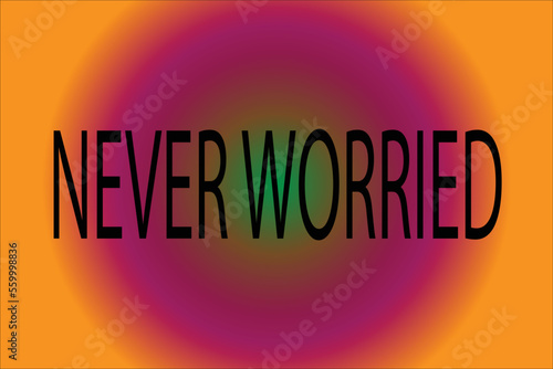 background never worried colorful