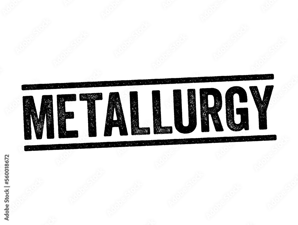 Metallurgy - process that is used for the extraction of metals in their pure form, text stamp concept background Metallurgy - process that is used for the extraction of metals in their pure form, text stamp concept background