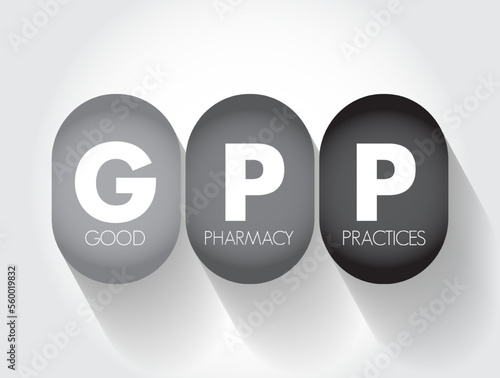 GPP - Good Pharmacy Practices is the practice of pharmacy that responds to the needs of the people who use the pharmacists services to provide optimal care, acronym text background